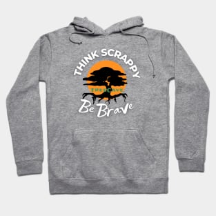 Think Scrappy Be Brave Hoodie